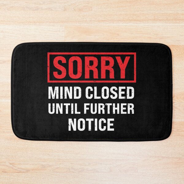 Item preview, Sorry Mind Closed Until Further Notice designed and sold by MO DESIGNS.