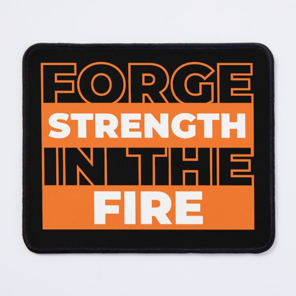 Item preview, Forge Strength In The Fire designed and sold by Tomson Trends.