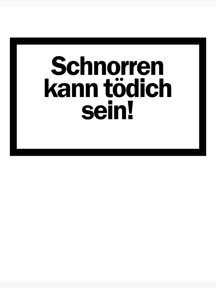 Schnorren Kann Todlich Sein Galeriedruck Von Chrisfeil Redbubble