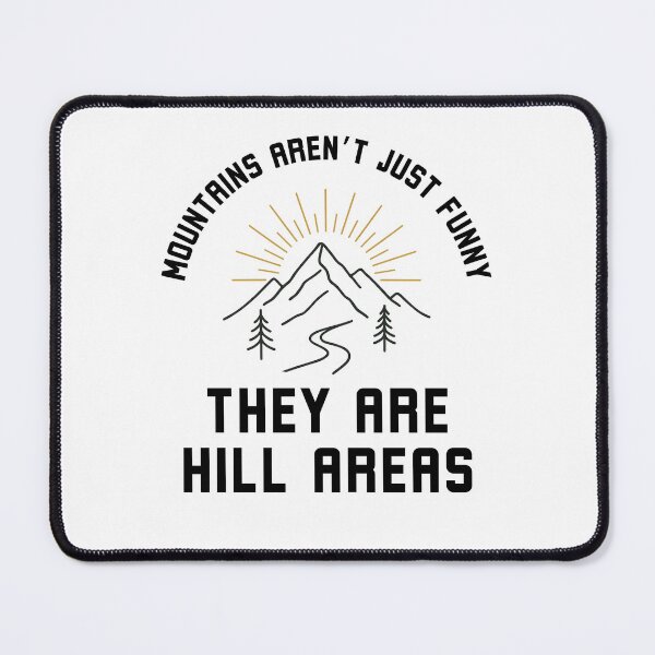 Item preview, Mountains arent just funny, they are hill areas dad joke designed and sold by snowry.
