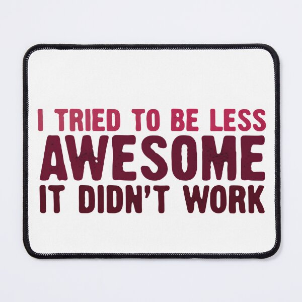 Item preview, I Tried To Be Less Awesome Yesterday But It Didn't Work – Funny Saying designed and sold by SkeletonsDanger.