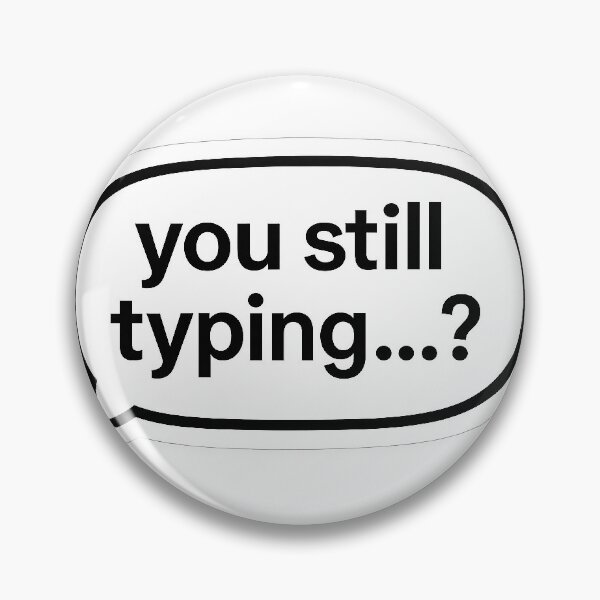 Item preview, You Still Typing? – Funny Text Message Sticker Design designed and sold by SeenSociety.