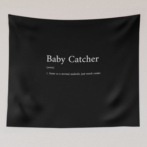 Item preview, Baby Catcher (noun) 1. Same as a normal midwife, just much cooler designed and sold by InkwildStudio.