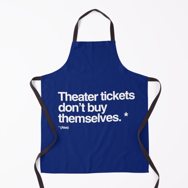 Item preview, Theater Tickets Don't Buy Themselves (Alas) designed and sold by StoryMerch.