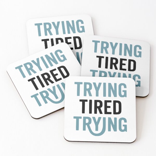 Item preview, TRYING / TIRED / TRYING – Relatable Mental Health T-Shirt designed and sold by Mike Draws.