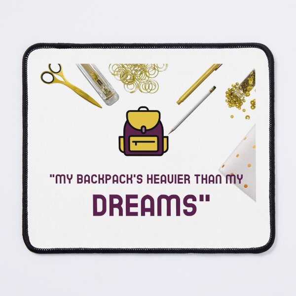 Item preview, This "My backpack's heavier than my Dreams" design is perfect for kid going back to school. designed and sold by sammietoridesigns.