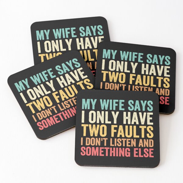 Item preview, My Wife Says I Only Have Two Faults I Don't Listen And Something Else designed and sold by Easy-Teezy.