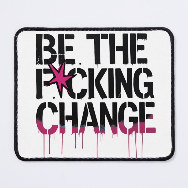 Item preview, Be the f cking change designed and sold by whatthefoxsays.