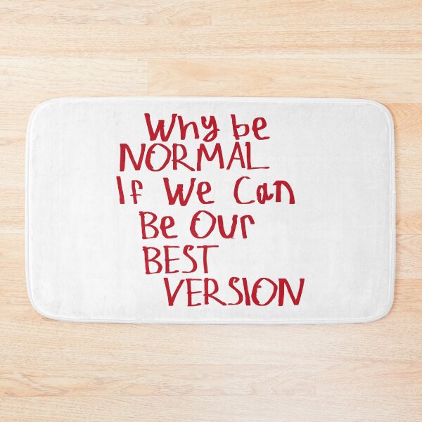 Item preview, Why Be Normal If We Can Be Our Best Version designed and sold by kinpirks.