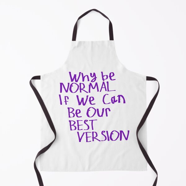 Item preview, Why Be Normal If We Can Be Our Best Version designed and sold by kinpirks.