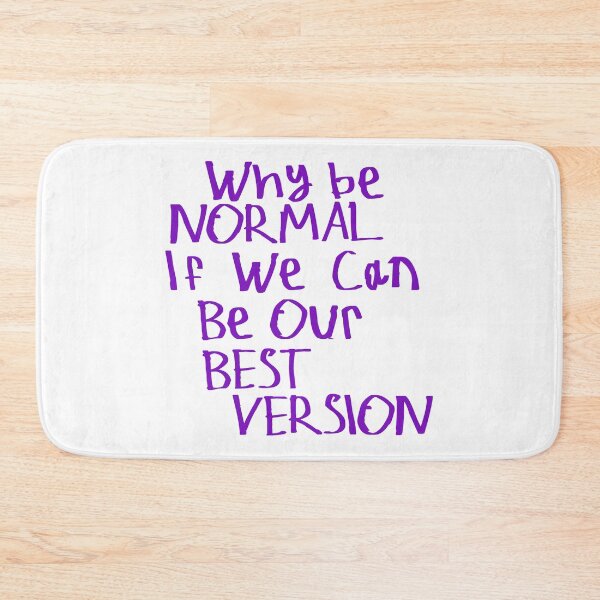 Item preview, Why Be Normal If We Can Be Our Best Version designed and sold by kinpirks.