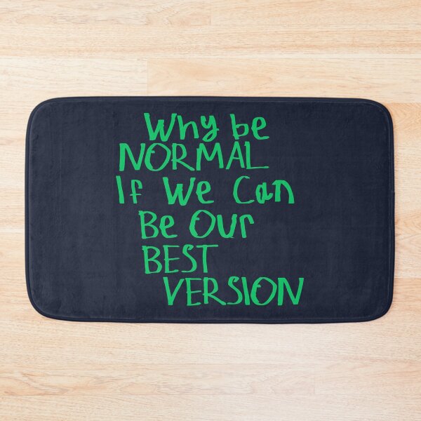 Item preview, Why Be Normal If We Can Be Our Best Version designed and sold by kinpirks.