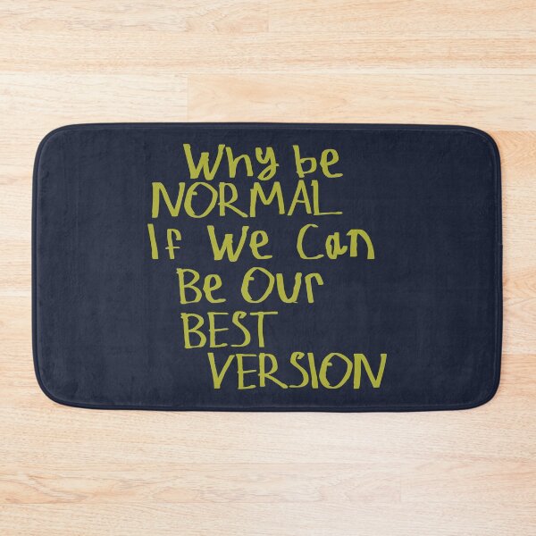 Item preview, Why Be Normal If We Can Be Our Best Version designed and sold by kinpirks.