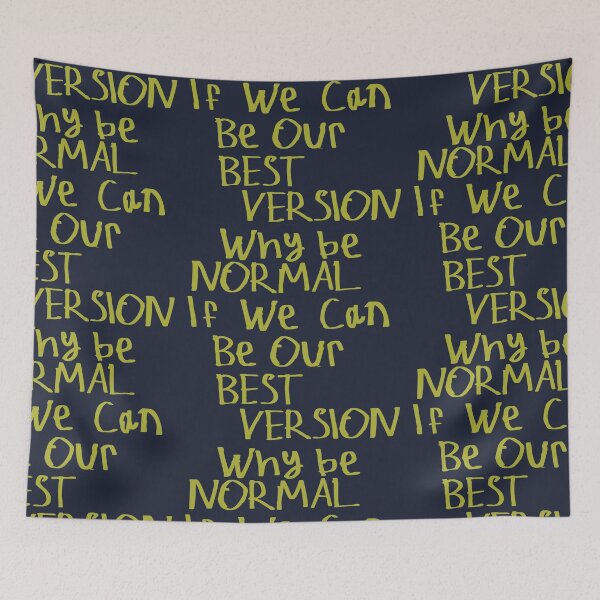 Item preview, Why Be Normal If We Can Be Our Best Version designed and sold by kinpirks.