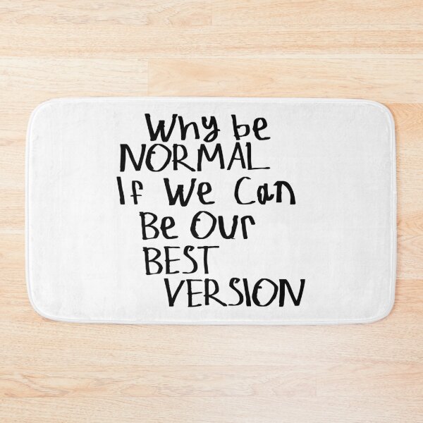 Item preview, Why Be Normal If We Can Be Our Best Version designed and sold by kinpirks.