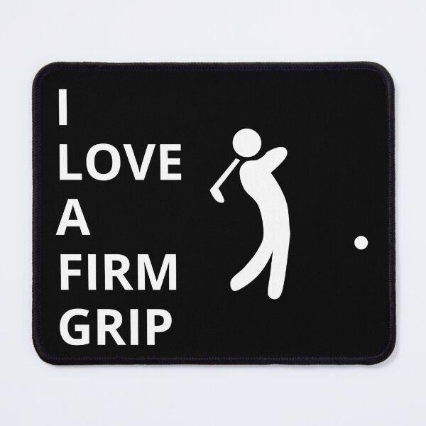 Item preview, I Love a Firm Grip – Golf Quotes Funny | Funny Quotes Golf | Golf Funny Quotes designed and sold by QuirkyQuoteMakr.