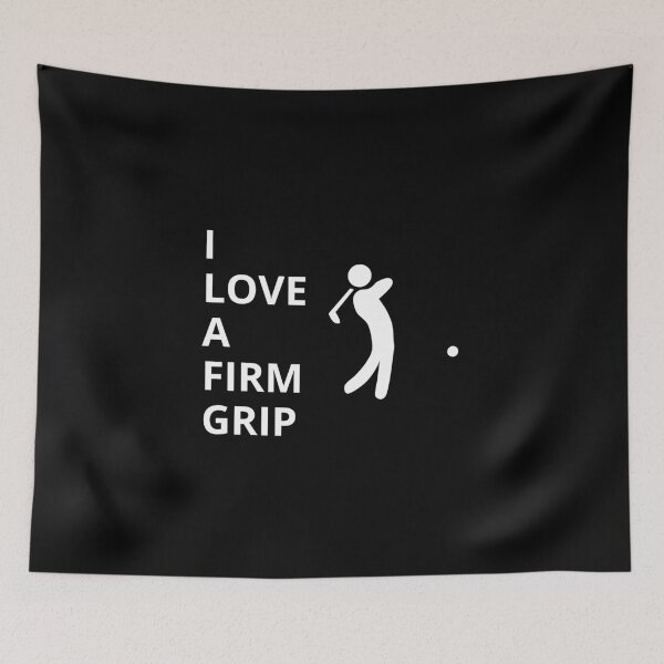 Item preview, I Love a Firm Grip – Golf Quotes Funny | Funny Quotes Golf | Golf Funny Quotes designed and sold by QuirkyQuoteMakr.