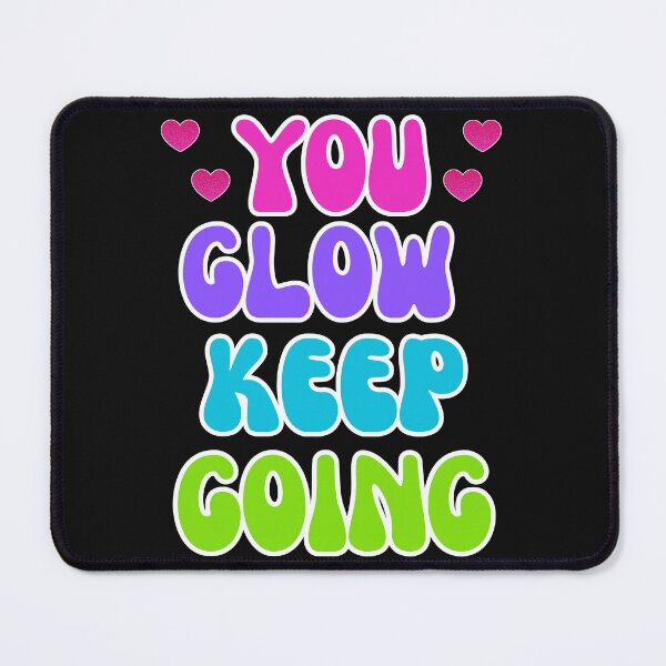 Item preview, You Glow Keep Going – Colorful Motivational Quote designed and sold by Rosiname.