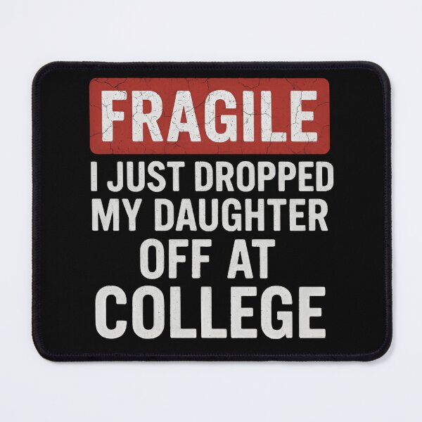 Item preview, Fragile I just dropped my daughter off at college - funny saying designed and sold by SkeletonsDanger.