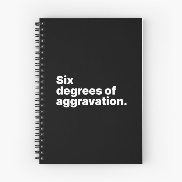 Item preview, Six degrees of aggravation | White text designed and sold by ThingsOnTees.