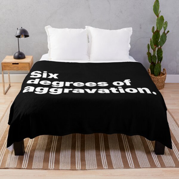 Item preview, Six degrees of aggravation | White text designed and sold by ThingsOnTees.