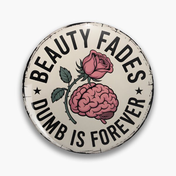 Item preview, Beauty fades. Dumb is forever. designed and sold by PhrasePalette.