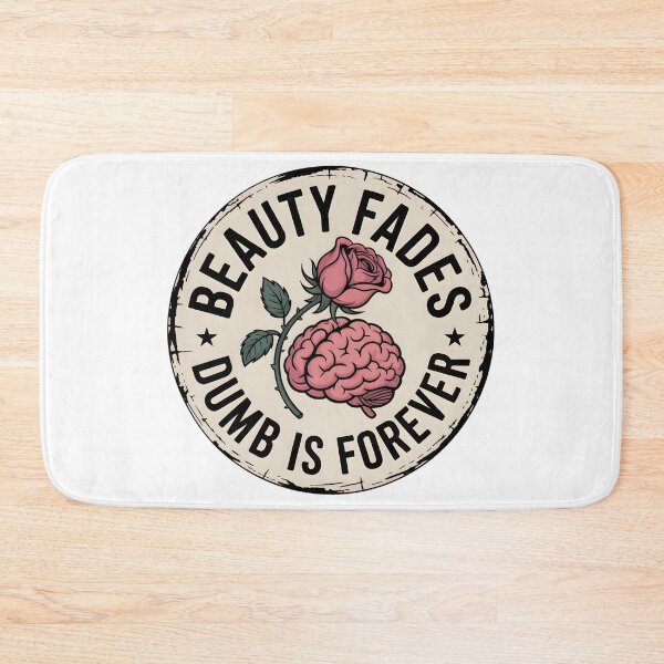 Item preview, Beauty fades. Dumb is forever. designed and sold by PhrasePalette.