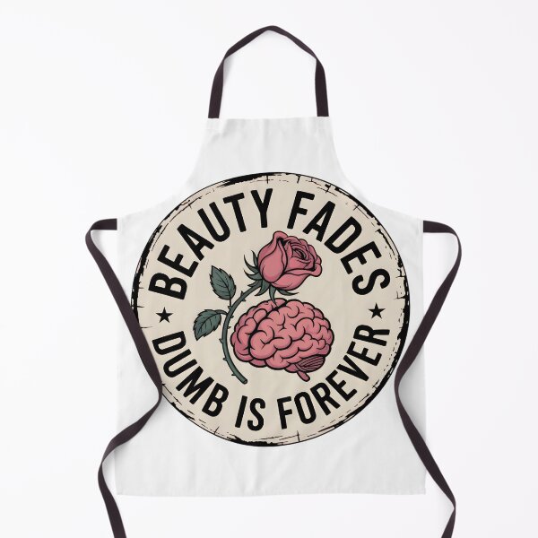 Item preview, Beauty fades. Dumb is forever. designed and sold by PhrasePalette.