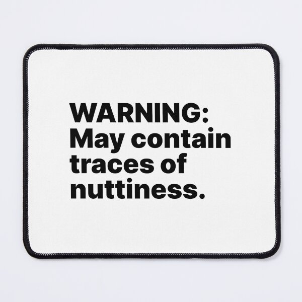 Item preview, Warning: May contain traces of nuttiness | Black text designed and sold by ThingsOnTees.