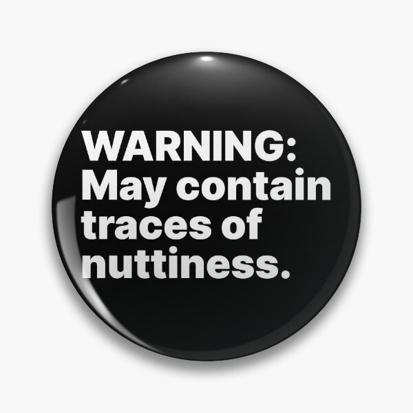 Item preview, Warning: May contain traces of nuttiness | White text designed and sold by ThingsOnTees.