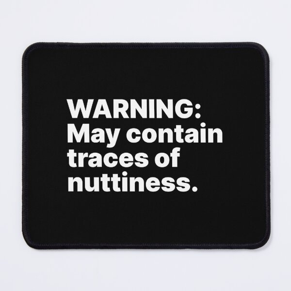 Item preview, Warning: May contain traces of nuttiness | White text designed and sold by ThingsOnTees.