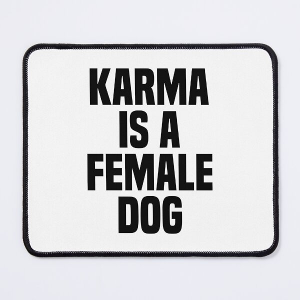 Item preview, Karma Is A Female Dog - Metaphor - Text designed and sold by Vector-Artist.