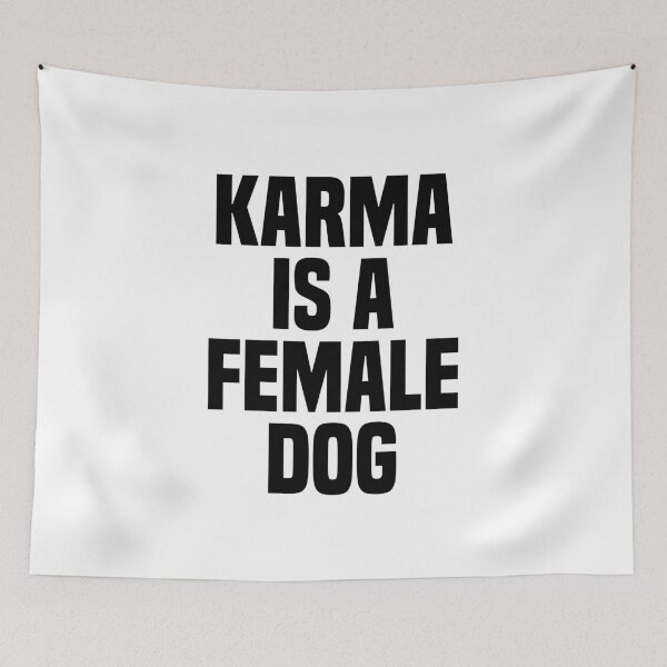 Item preview, Karma Is A Female Dog - Metaphor - Text designed and sold by Vector-Artist.