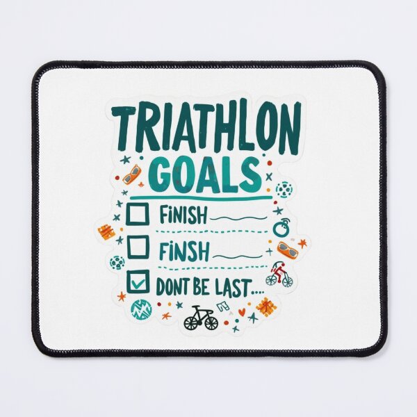 Item preview, Triathlon Goals – Finish and Don’t Be Last Funny Endurance Athlete Design designed and sold by Triathlongram.