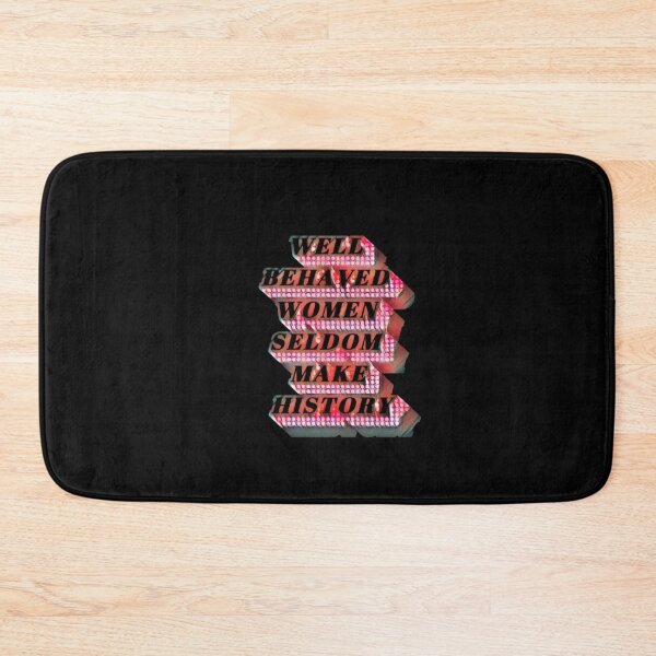 Item preview, Well Behaved Women Seldom Make History #7 designed and sold by creativerooney.