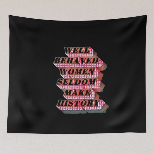 Item preview, Well Behaved Women Seldom Make History #7 designed and sold by creativerooney.