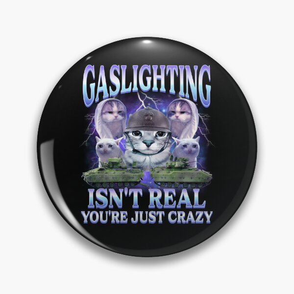 Item preview, Gaslighting Is Not Real You're Just Crazy designed and sold by MrRyanX.