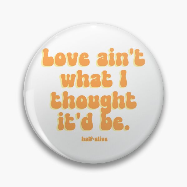 Item preview, Love ain't what I thought it'd be designed and sold by Mysterious Goose .