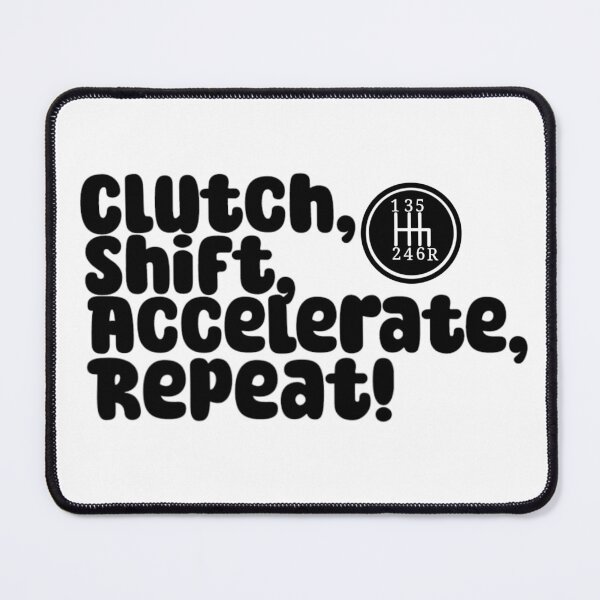 Item preview, Clutch, Shift, Accelerate, Repeat! designed and sold by Nokoribi876.