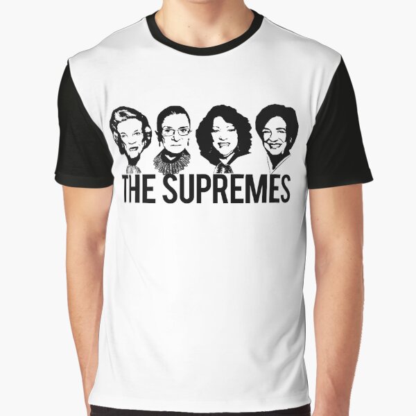 THE SUPREMES Supreme Court RBG Sotomayor Kagan Meme Graphic T-Shirt