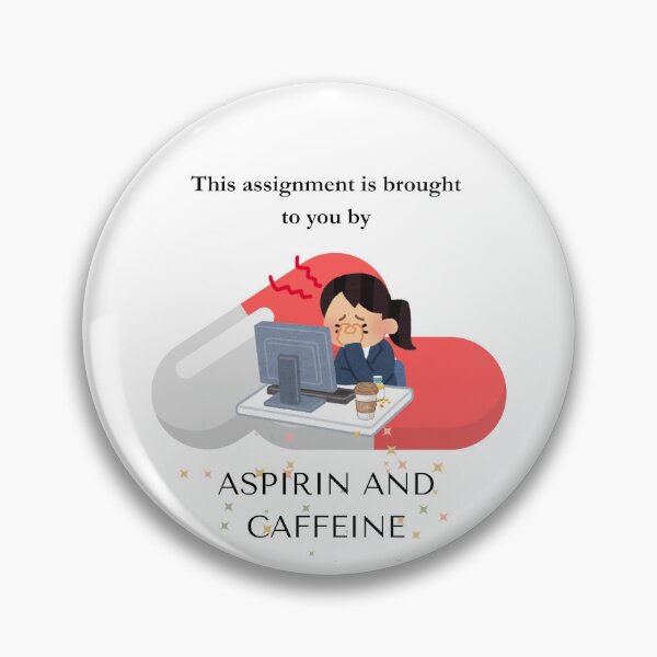 Item preview, This Assignment Is Brought to You by Aspirin and Caffeine – Funny Student Design designed and sold by WM--products.