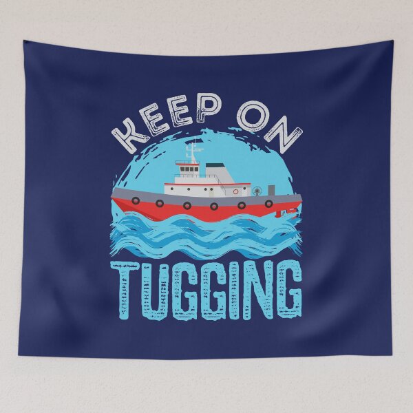 Item preview, Tugboat Keep On Tugging  designed and sold by jaygo.