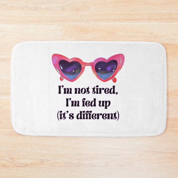 Item preview, Express it! I'm not tired. I'm fed up. Period. designed and sold by AtheneaMist.