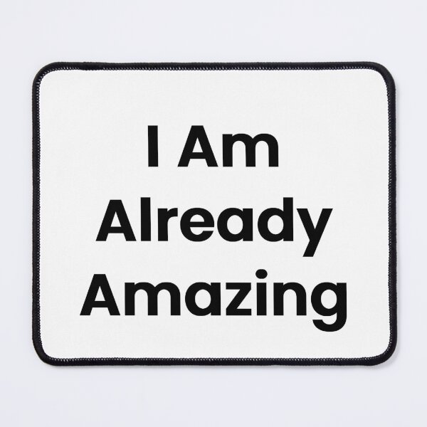 Item preview, I Am Already Amazing designed and sold by The Winning Formula™ Prints.
