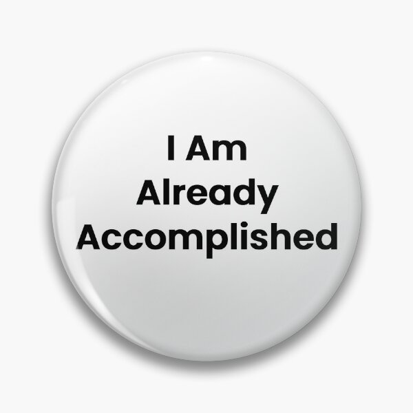 Item preview, I Am Already Accomplished designed and sold by The Winning Formula™ Prints.