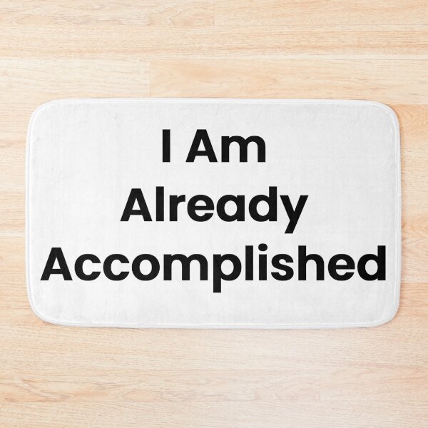 Item preview, I Am Already Accomplished designed and sold by The Winning Formula™ Prints.