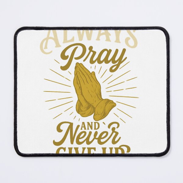 Item preview, Always pray and never give up designed and sold by Matheus2001.