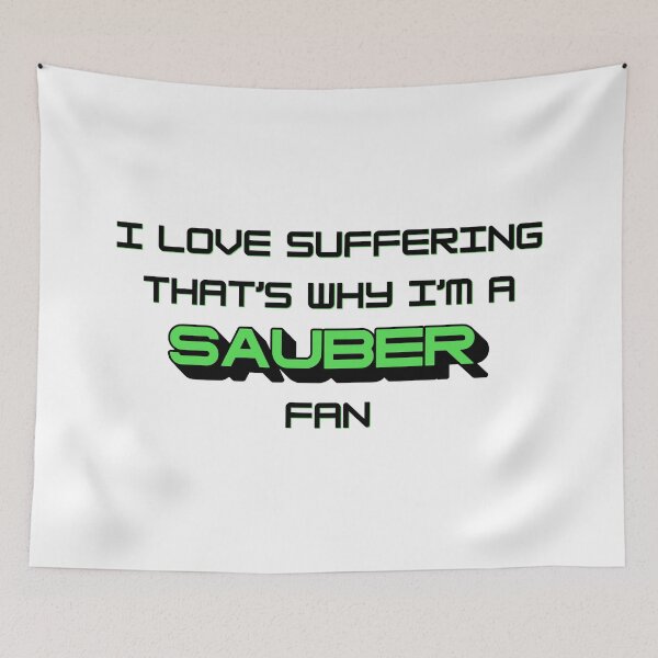 Item preview, I love suffering that's why I'm a Sauber Fan (Formula 1) designed and sold by Niche Fandoms R Us.