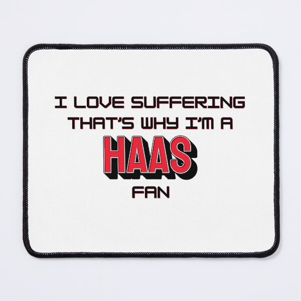Item preview, I love suffering that's why I'm a Haas Fan (Formula 1) designed and sold by Niche Fandoms R Us.