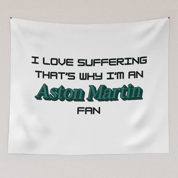 Item preview, I love suffering that's why I'm an Aston Martin Fan (Formula 1) designed and sold by Niche Fandoms R Us.